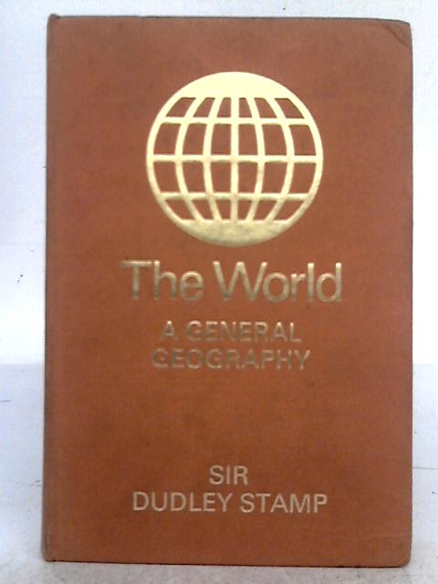 The World: A General Geography von Sir Dudley Stamp