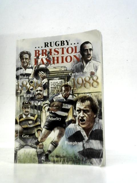 ...Rugby... Bristol Fashion (The Bristol Rugby Football Club Centenary Book 1888-1988) By C.Ducker