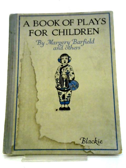 A Book of Plays For Children By Margery Barfield