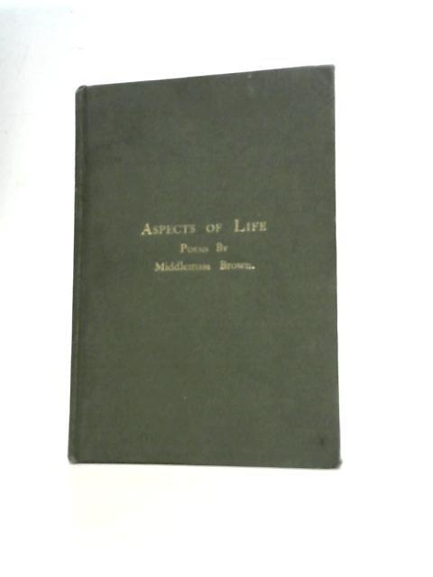 Aspects Of Life - Poems By Middlemass Brown