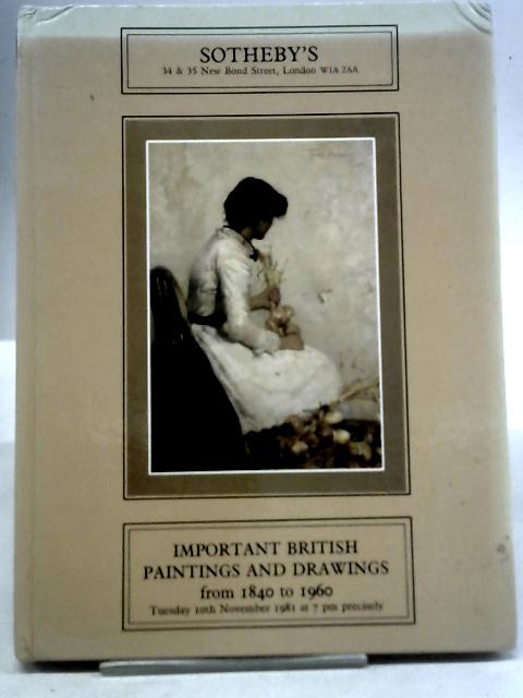 Catalogue of Important British Paintings and Drawings from 1840 to 1960 By Unstated