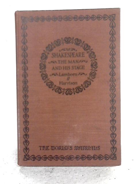 Shakespeare: The Man and his Stage By E.A.G. Lamborn & G.B. Harrison