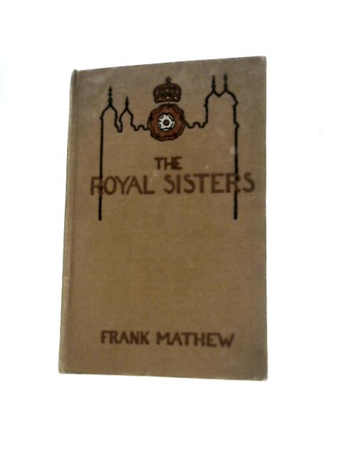 The Royal Sisters By Frank Mathew