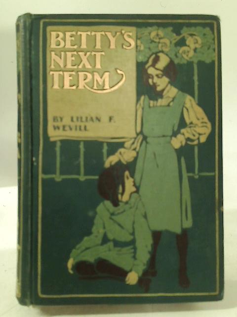 Betty's Next Term By Lilian F. Wevill
