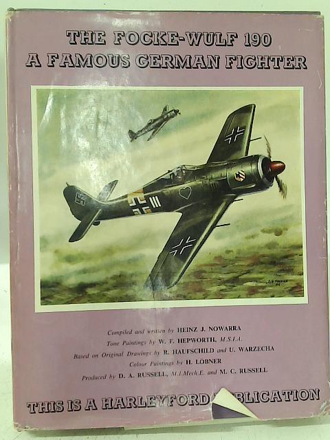 Focke-Wulf 190: A Famous German Fighter By Heinz J. Nowarra