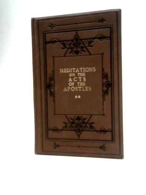 Meditations on the Acts of The Apostles, Volume II By J. N. D.