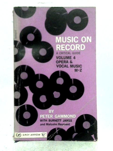 Music on Record, Vol 4 Opera & Vocal Music M-Z By Peter Gammond