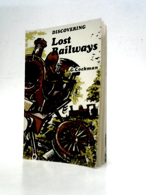 Discovering Lost Railways By F.G.Cockman