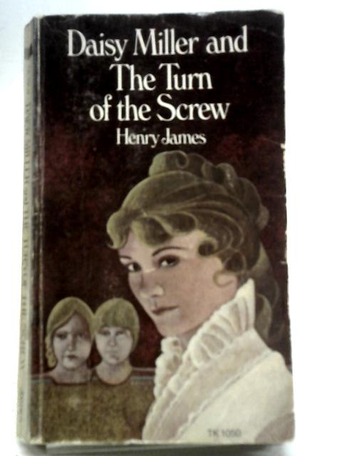 "Daisy Miller" and "The Turn of the Screw" By Henry James