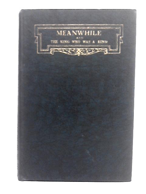 Meanwhile the Picture of a Lady, and, the King Who Was a King By H.G. Wells