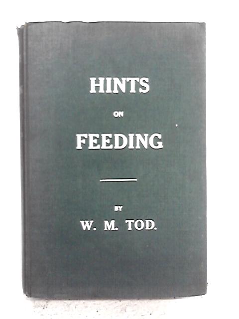 Hints On Feeding By W. M. Tod