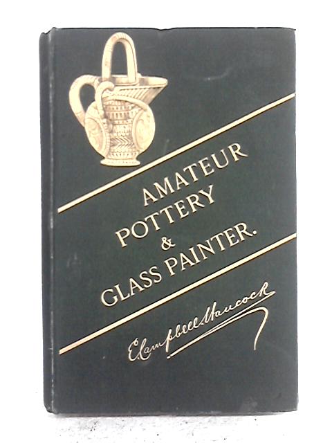 The Amateur Pottery and Glass Painter von E Campbell Hancock