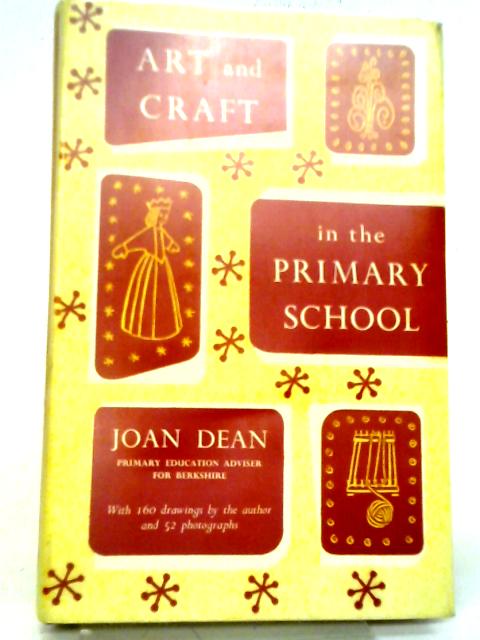 Art And Craft In The Primary School By Joan Dean