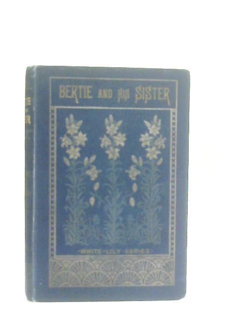 Bertie And His Sister - A Domestic Story By Alfred H. Engelbach