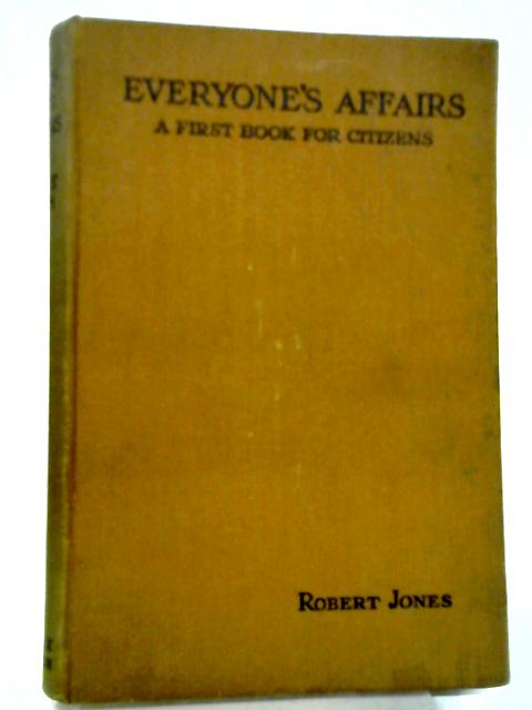Everyon'e Affairs: A First Book for Citizens By Robert Jones