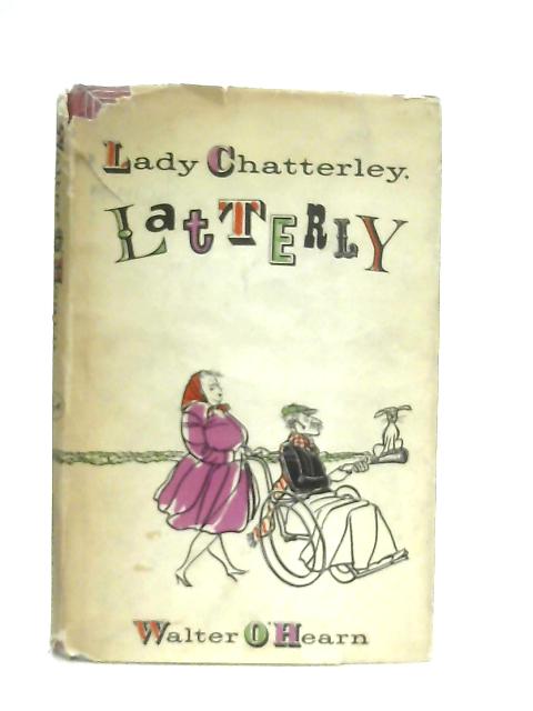 Lady Chatterley, Latterly By O'Hearn, Walter