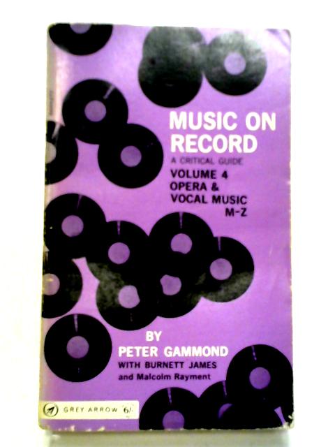 Music On Record, Vol 4 Opera & Vocal Music M-Z By Peter gammond