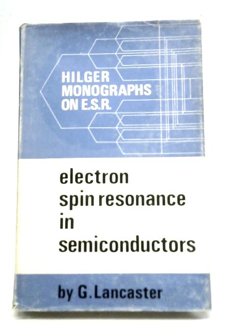 Electron Spin Resonance in Semiconductors par Gordon Lancaster