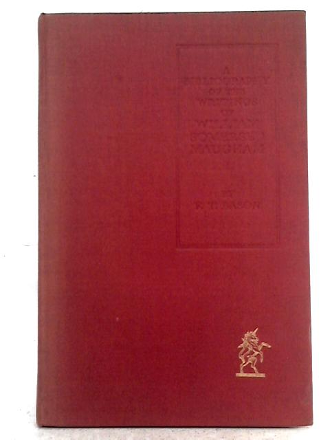 A Bibliography of the Writings of William Somerset Maugham By F.T. Bason ()