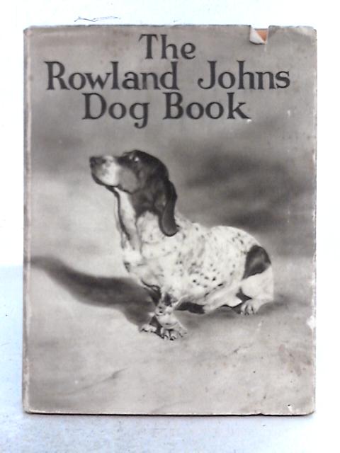 The Rowland Johns Dog Book By Rowland Johns