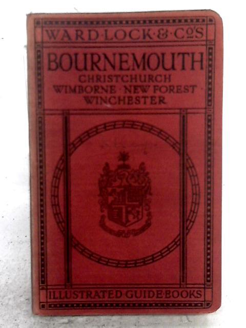 A Pictorial and Descriptive Guide to Bournemouth, Poole and Christchurch By None stated