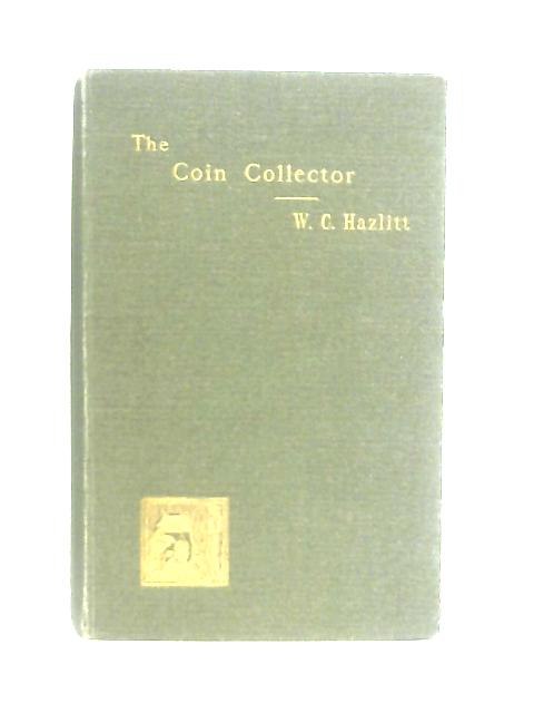 The Coin Collector By W. C. Hazlitt