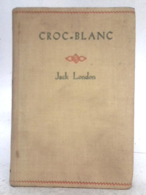 Croc Blanc (White Fang) By Jack London