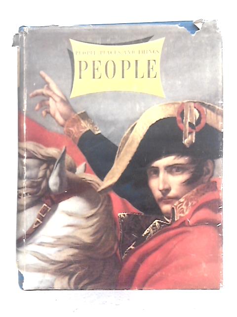 People: a Volume of the Good, Bad, Great & Eccentric Who Illustrate the Admirable Diversity of Man By Geoffrey Grigson, Charles Harvard Gibbs-Smith