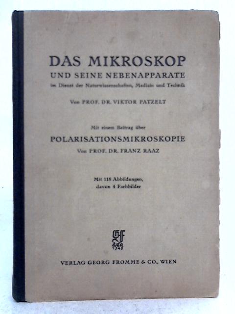 Das Mikroskop und seine Nebenapparate im Dienst der Naturwissenschaften, Medizin und Technik von Dr Franz Raaz