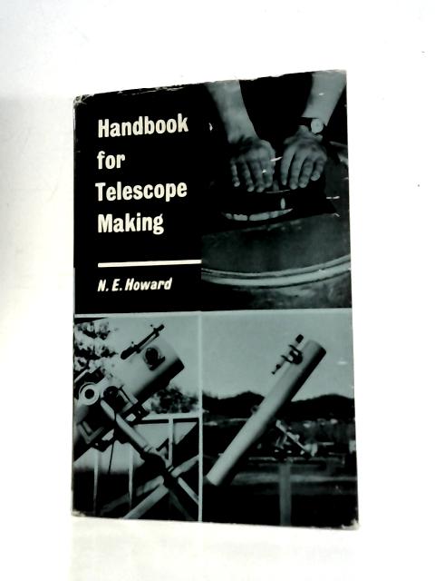 Handbook for Telescope Making By N.E.Howard