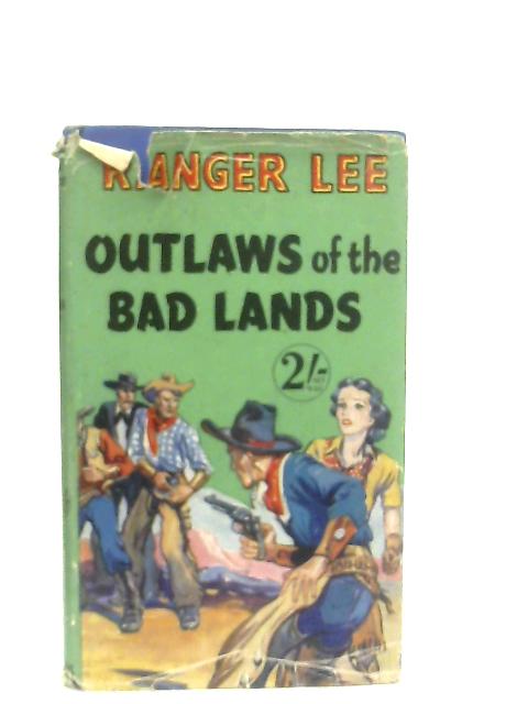 Outlaws of the Badlands von Ranger Lee