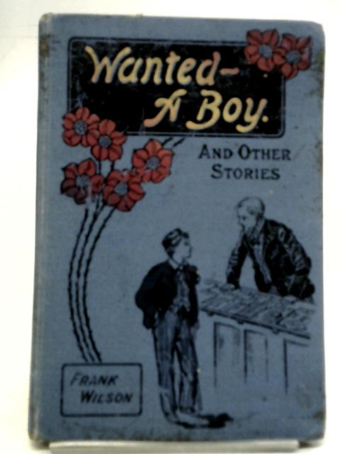 Wanted A Boy and Other Stories By Frank Wilson