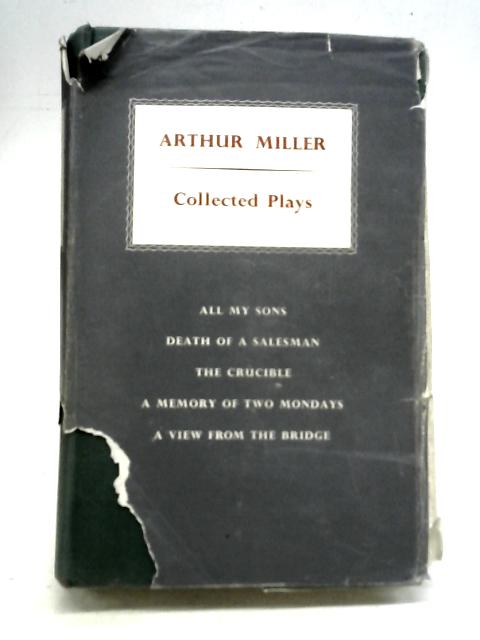 Arthur Miller's Collected Plays By A Miller
