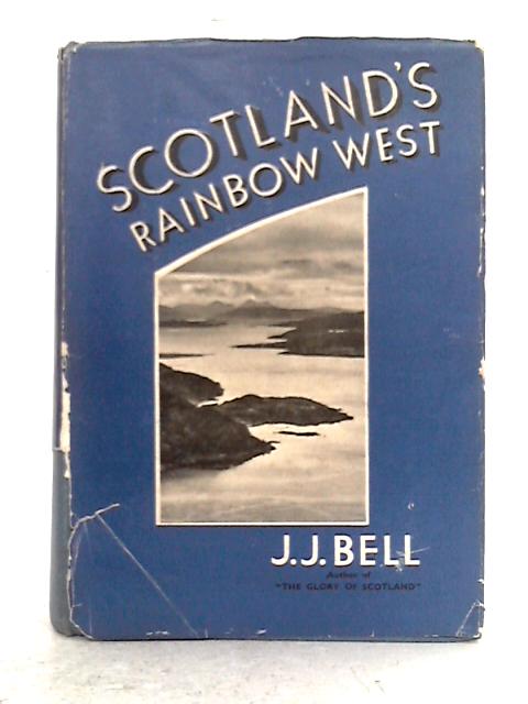 Scotland's Rainbow West By J.J. Bell
