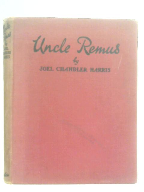 Uncle Remus By Joel Chandler Harris