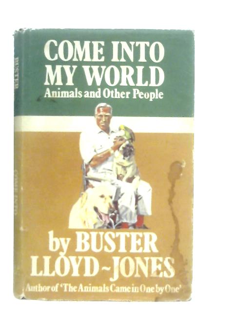Come into My World: Animals and Other People By Buster Lloyd-Jones | Used |  1636114761LSA | Old & Rare at World of Books