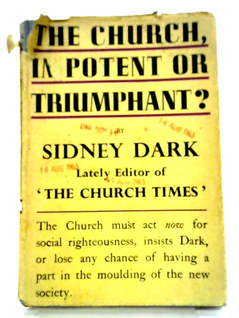 The Church, Impotent or Triumphant? By Sidney Dark