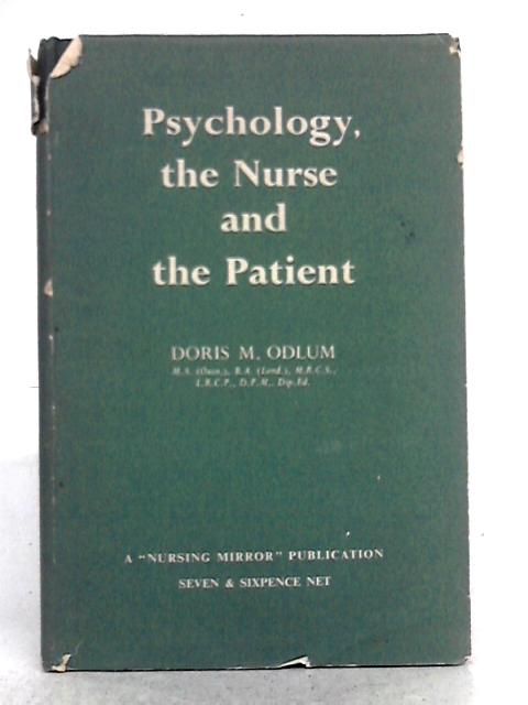 Psychology, the Nurse and the Patient By Doris M. Odlum