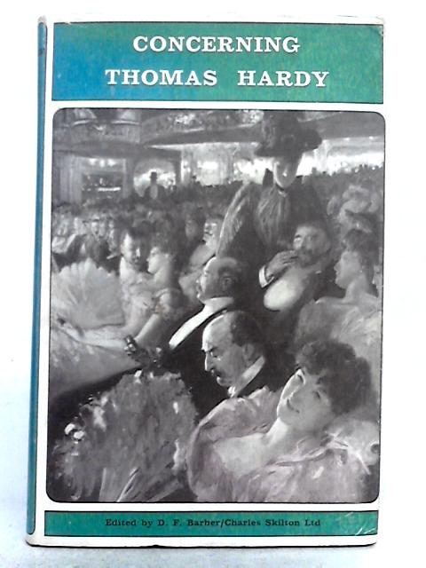 Concerning Thomas Hardy By D.F. Barber (ed.)