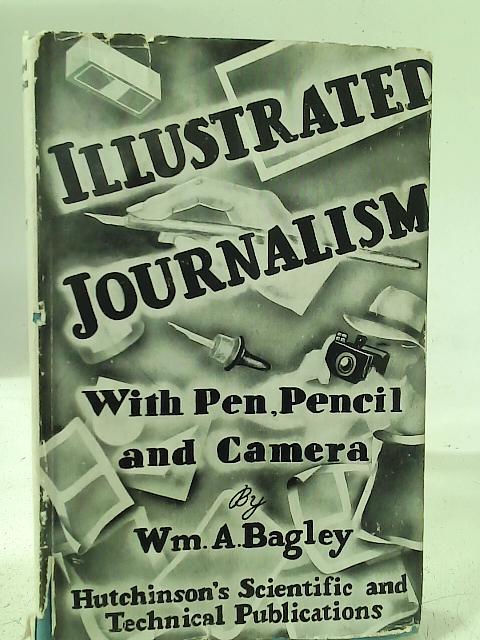 Illustrated Journalism: A Practical Manual By William A. Bagley