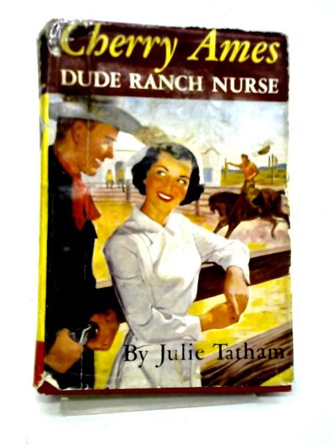 Cherry Ames, Dude Ranch Nurse By Julie Tatham