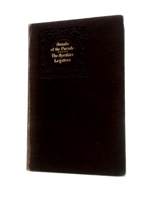 Annals of the Parish: Vol. I & The Ayrshire Legatees par John Galt