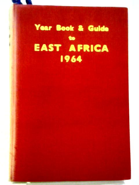 The Year Book And Guide To East Africa 1964 Edition von A. Gordon-Brown (ed.)