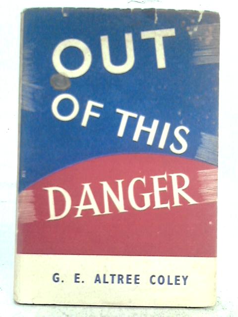 Out of This Danger By Gertrude Emily Altree Coley