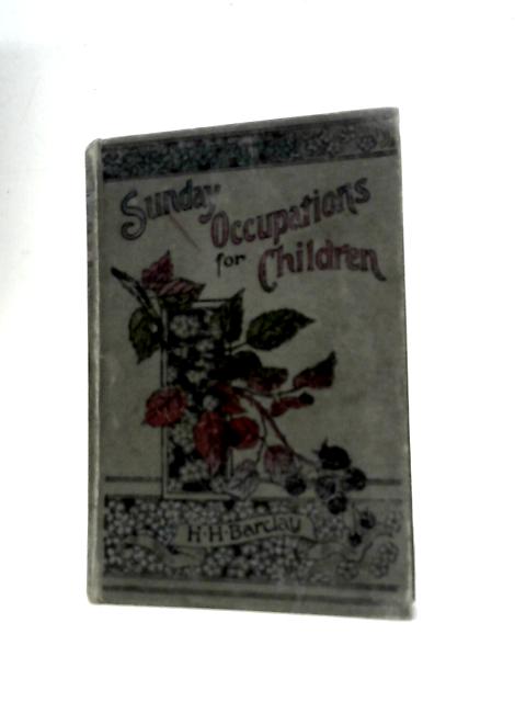 Sunday Occupations for the Children By H H Barclay