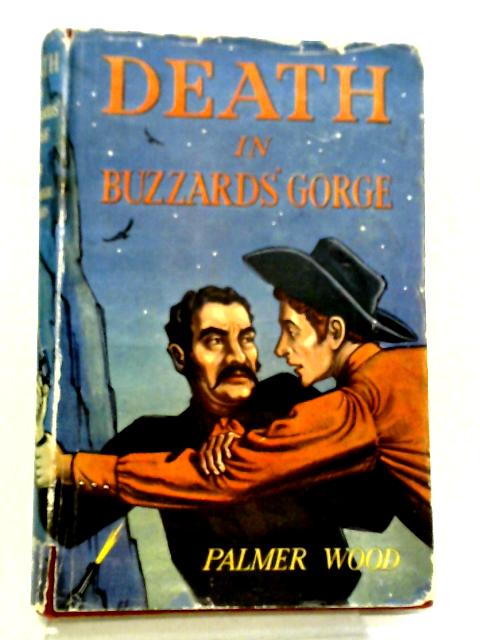 Death in Buzzards' Gorge By Palmer Wood