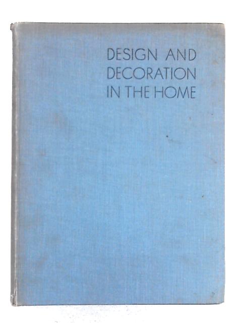 Design and Decoration in the Home By Noel Carrington