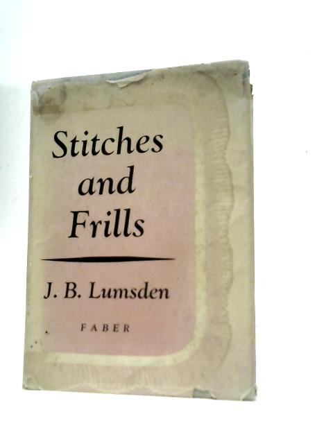 Stitches and Frills By J.B. Lumsden