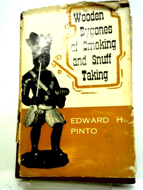 Wooden Bygones of Smoking and Snuff Taking By Edward H. Pinto