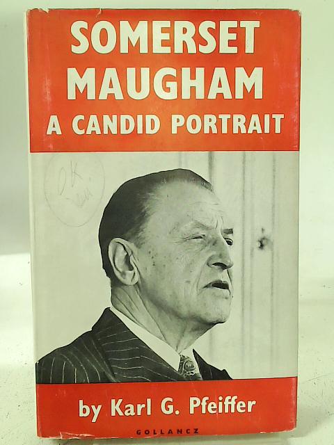 Somerset Maugham : A Candid Portrait von Karl G. Pfeiffer